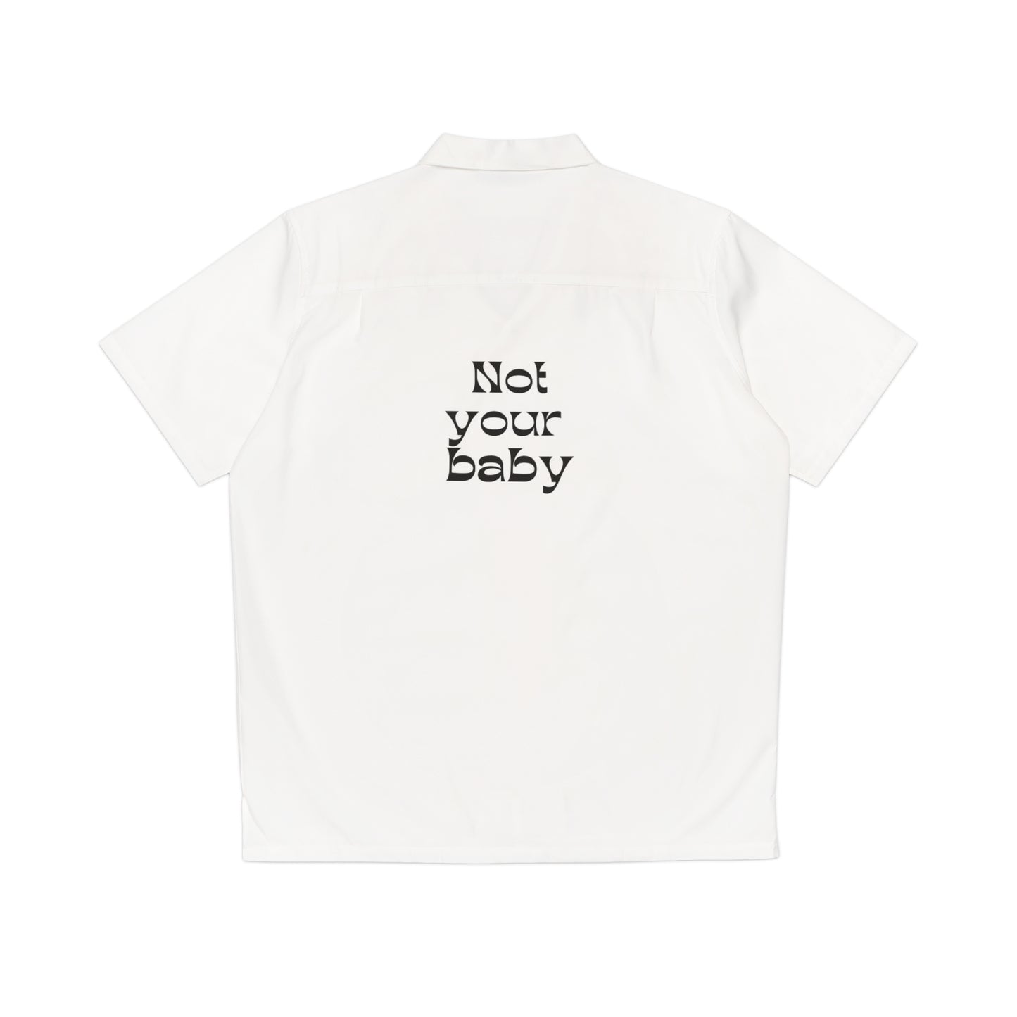 Not Your Baby Hawaiian Shirt