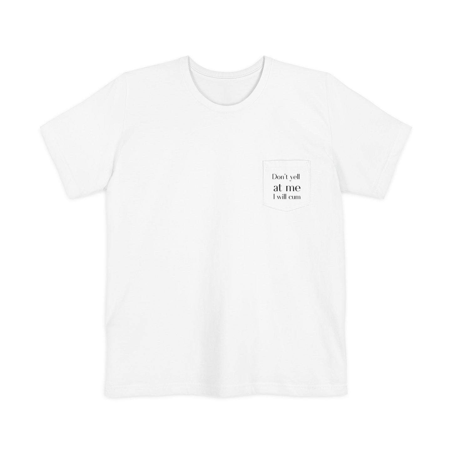 Don't Yell At Me Pocket Tee