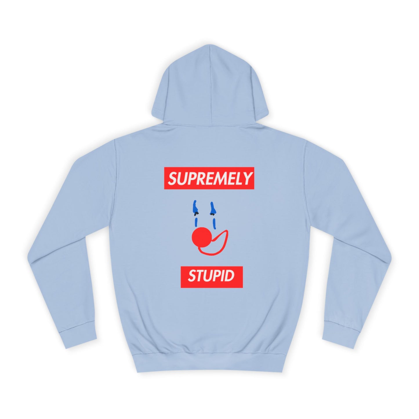 SUPREMELY STUPID Hoodie