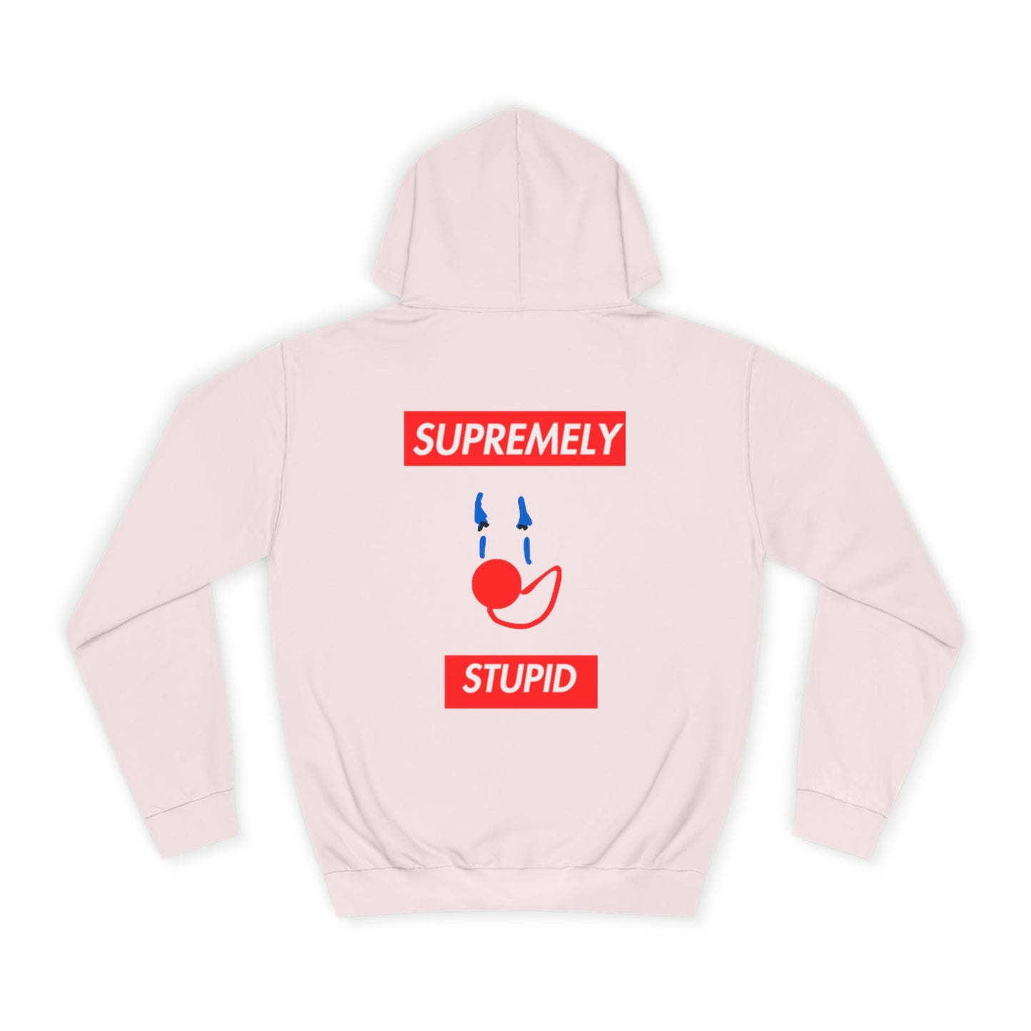 SUPREMELY STUPID Hoodie