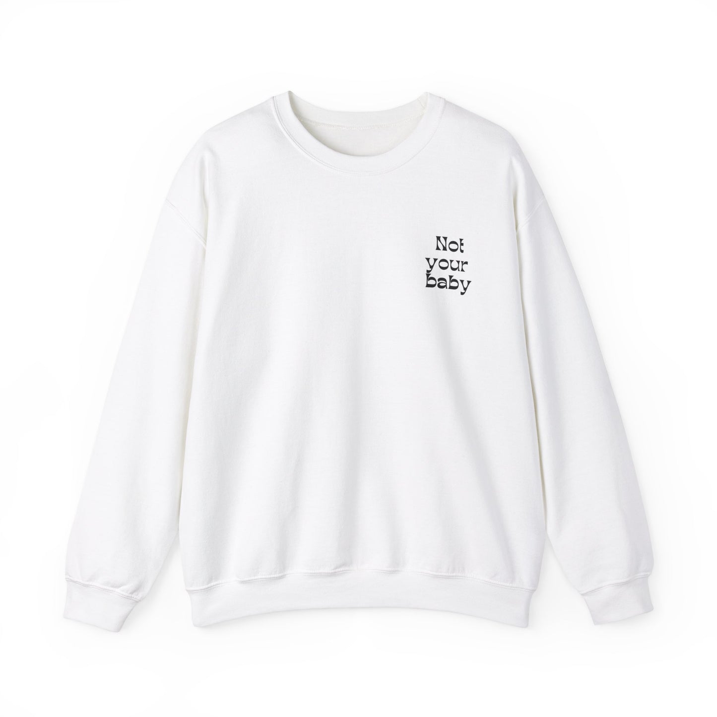 not your baby sweatshirt