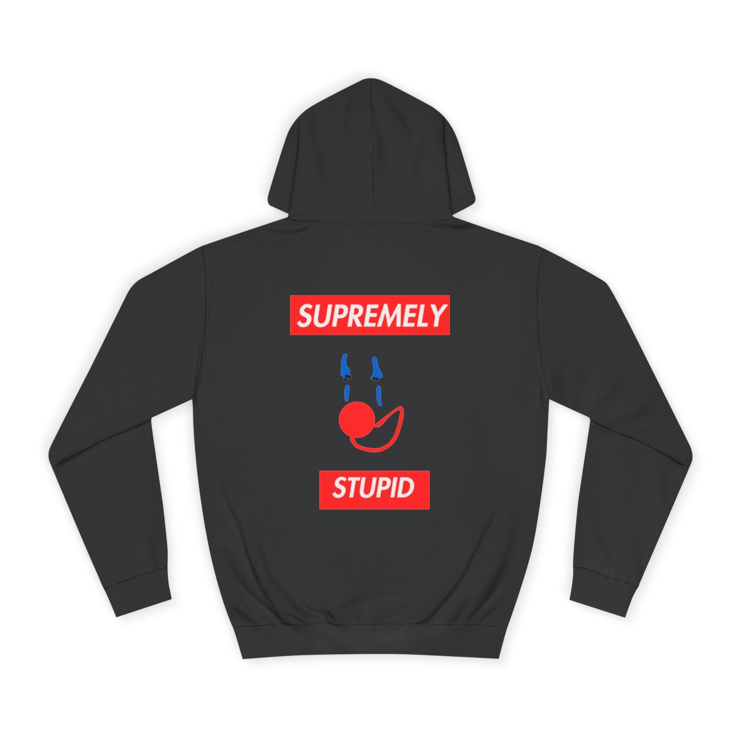 SUPREMELY STUPID Hoodie