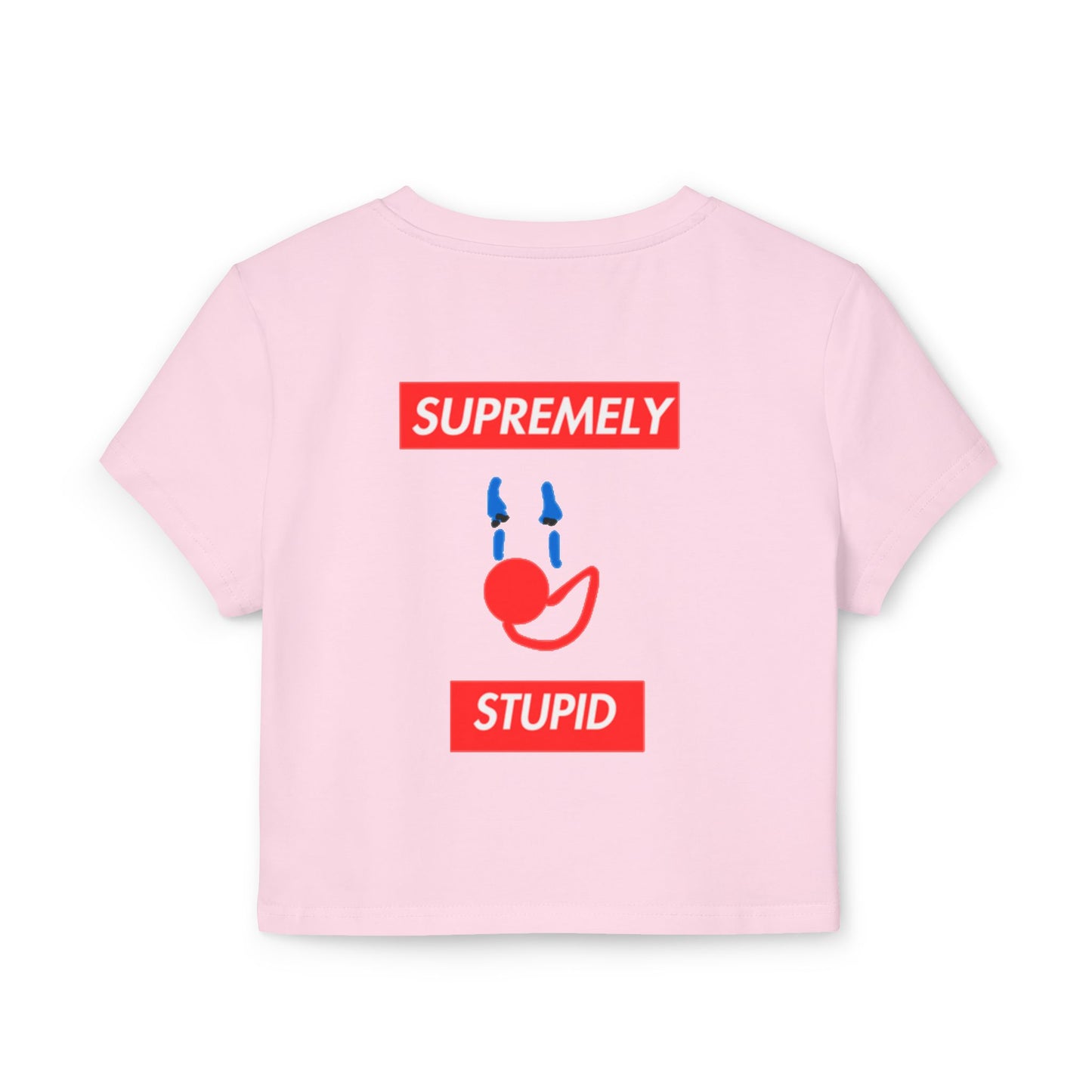 SUPREMELY STUPID Baby Tee