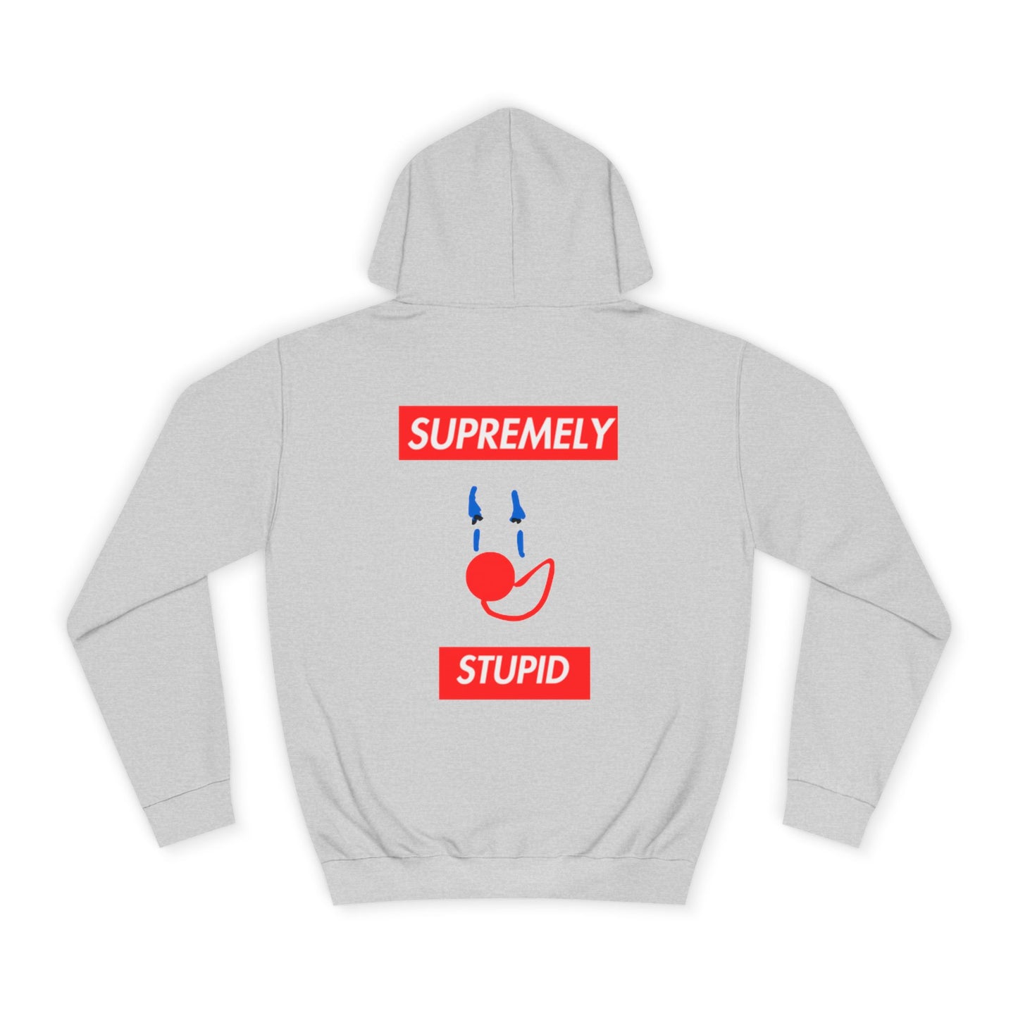 SUPREMELY STUPID Hoodie