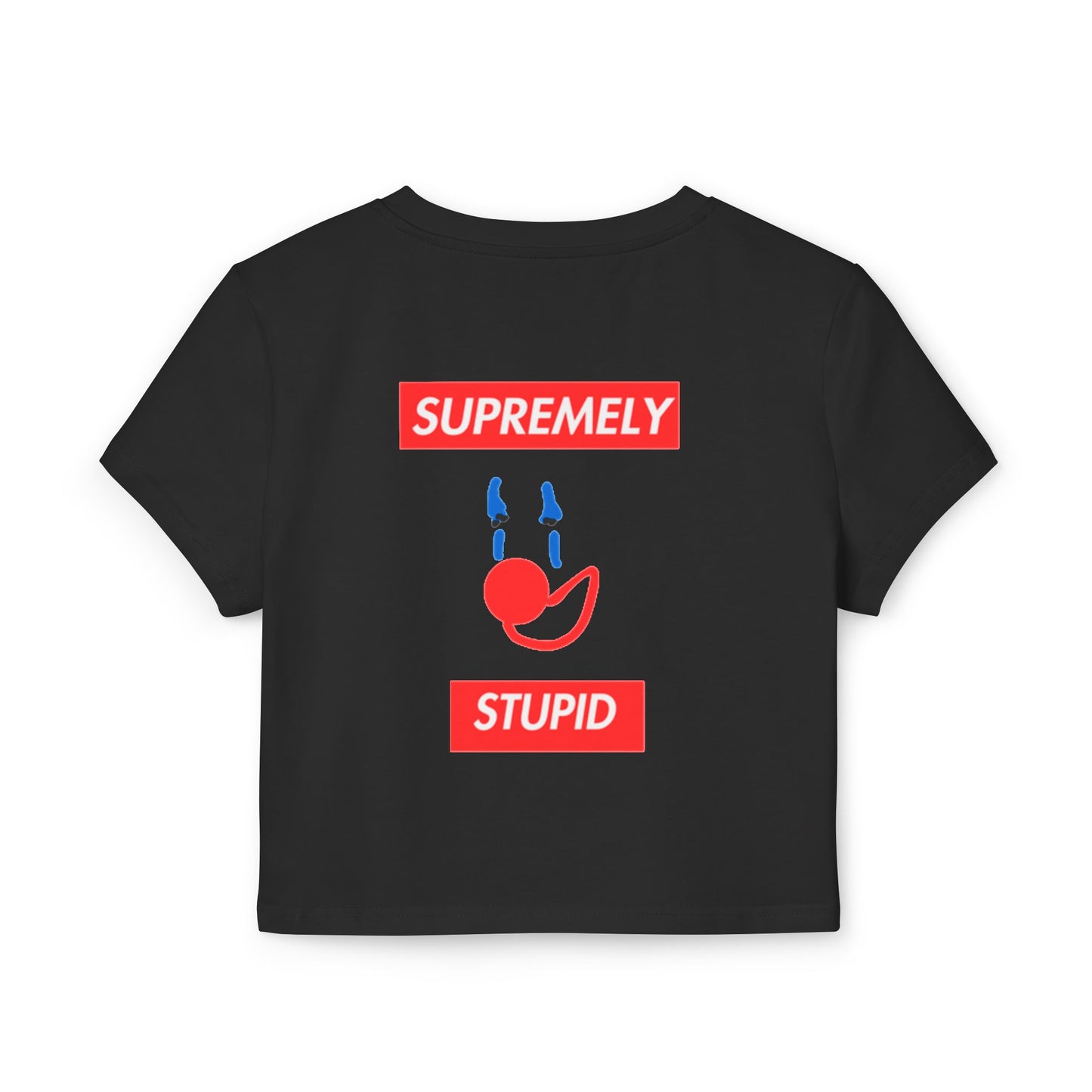 SUPREMELY STUPID Baby Tee