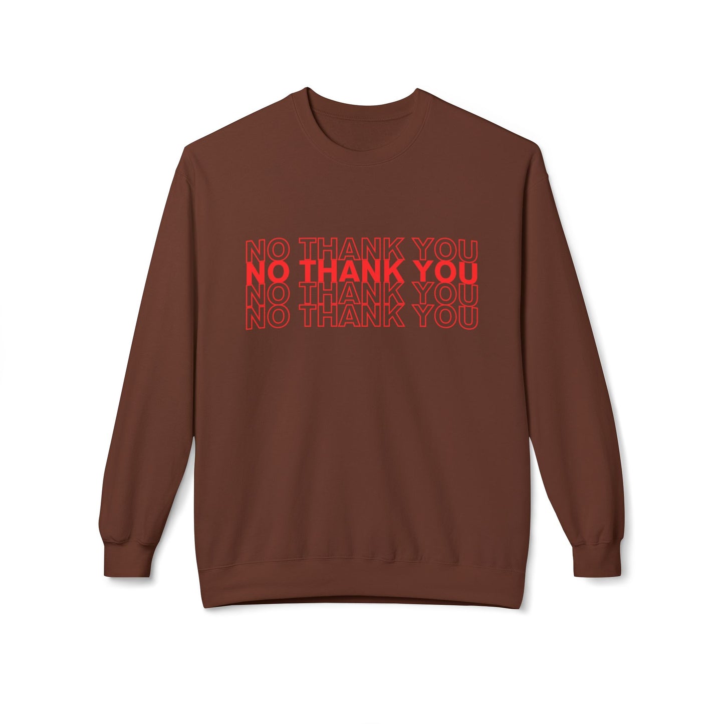 NO THANK YOU Fleece Crewneck Sweatshirt