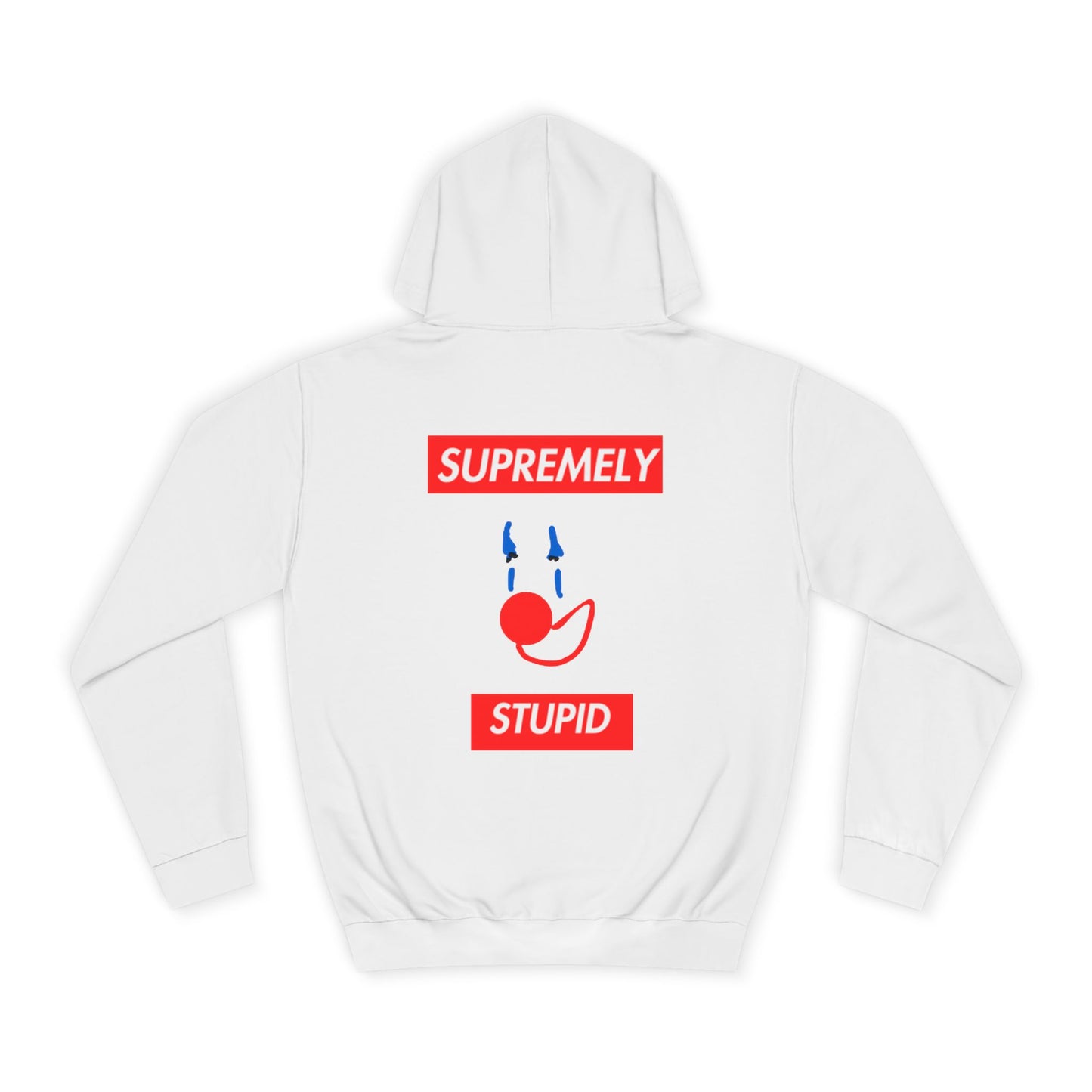 SUPREMELY STUPID Hoodie